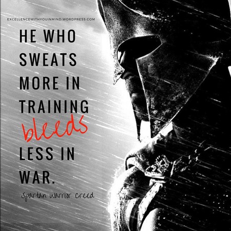 Sweat more in practice, and you’ll bleed less at war